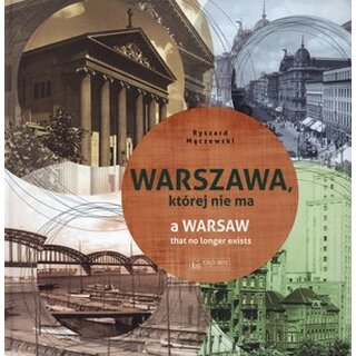 Warszawa, ktrej nie ma-A Warsaw that no longer exists. Wersja polsko-angielska